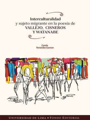 cover image of Interculturalidad y sujeto migrante en la poesía de Vallejo, Cisneros y Watanabe